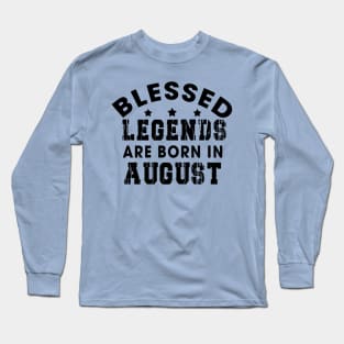 Blessed Legends Are Born In August Funny Christian Birthday Long Sleeve T-Shirt